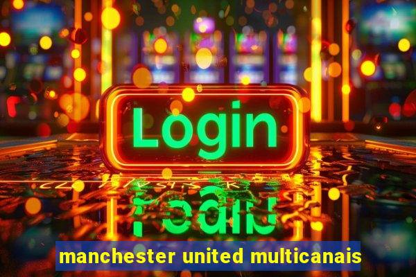 manchester united multicanais